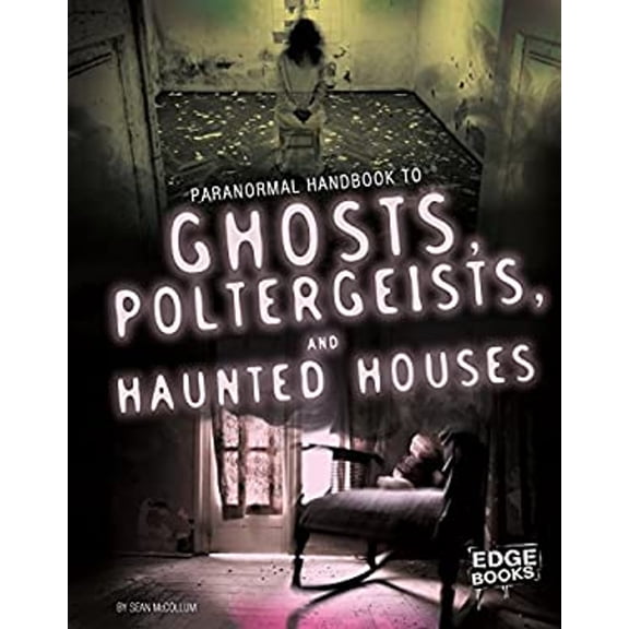 Pre-Owned Handbook to Ghosts, Poltergeists, and Haunted Houses (Paranormal Handbooks), 9781515713081, 1515713083, Paperback, Illustrated edition