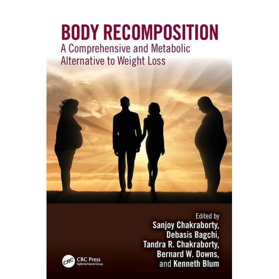 Body Recomposition: A Comprehensive and Metabolic Alternative to Weight Loss, (Hardcover)