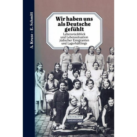 Wir Haben Uns ALS Deutsche Gefühlt: Lebensrückblick Und Lebenssituation Jüdischer Emigranten Und Lagerhäftlinge, (Paperback)