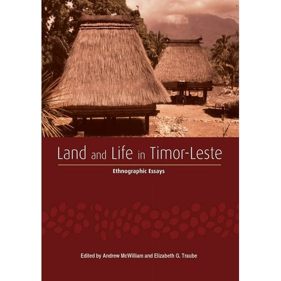 Monographs in Anthropology Land and Life in Timor-Leste: Ethnographic Essays, (Paperback)