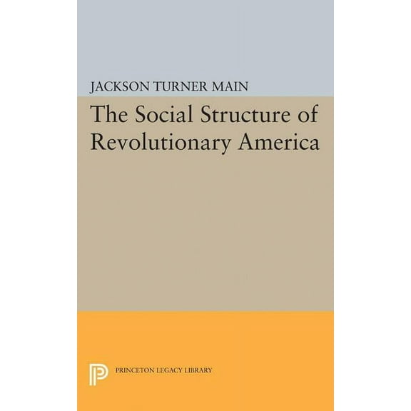 Princeton Legacy Library Social Structure of Revolutionary America, Book 2351, (Paperback)