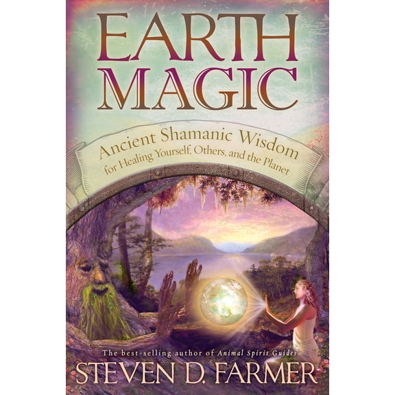 Pre-Owned Earth Magic: Ancient Spiritual Wisdom for Healing Yourself, Others and the Planet (Paperback) 1401920055 9781401920050