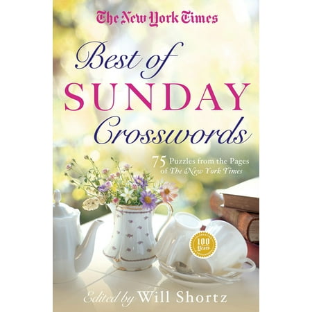 The New York Times Best of Sunday Crosswords : 75 Sunday Puzzles from the Pages of The New York (Sunday Times Best Sellers)