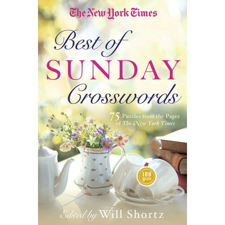 The New York Times Best of Sunday Crosswords : 75 Sunday Puzzles from the Pages of The New York
