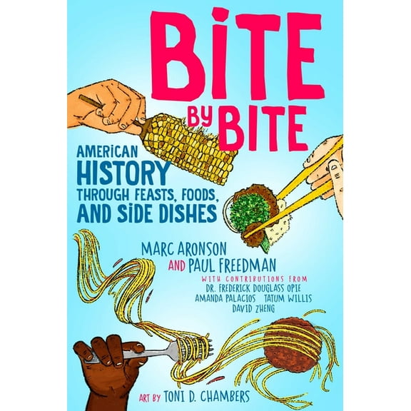 Bite by Bite: American History Through Feasts, Foods, and Side Dishes, (Paperback)