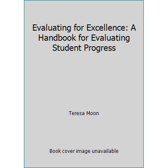 Pre-Owned Evaluating for Excellence: A Handbook for Evaluating Student Progress (Paperback) 1893103048 9781893103047