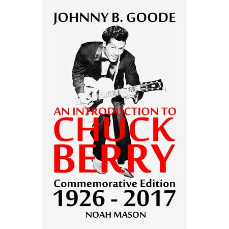 Johnny B. Goode: an Introduction to Chuck Berry -
