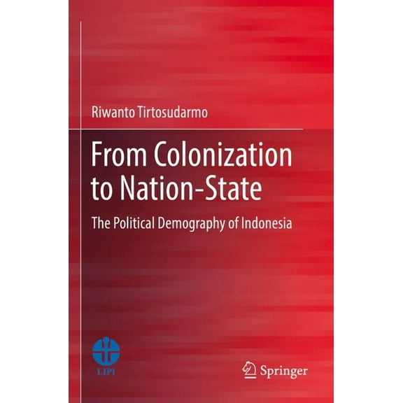 From Colonization to Nation-State: The Political Demography of Indonesia, (Paperback)