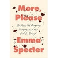 thumbnail image 2 of More, Please: On Food, Fat, Bingeing, Longing, and the Lust for Enough, (Hardcover), 2 of 2