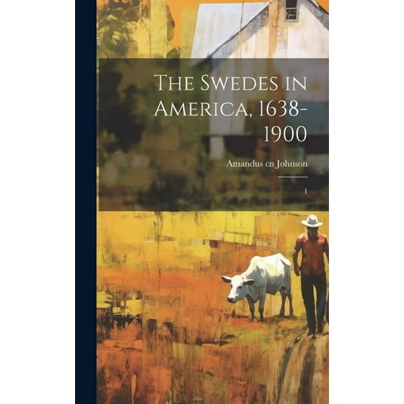 The Swedes in America, 1638-1900 (Hardcover)