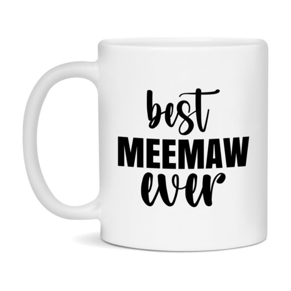 Best Meemaw Ever Mug, Mother's Day Gift, 11Oz Or 15Oz Ceramic Coffee Cup