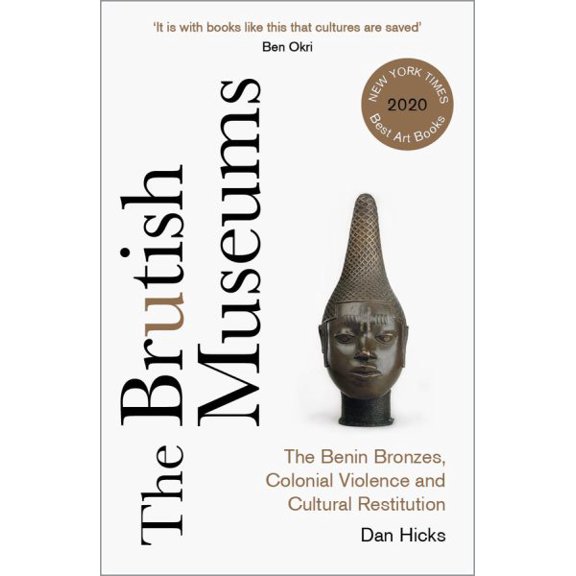 Pre-Owned The Brutish Museums: The Benin Bronzes, Colonial Violence and Cultural Restitution Paperback