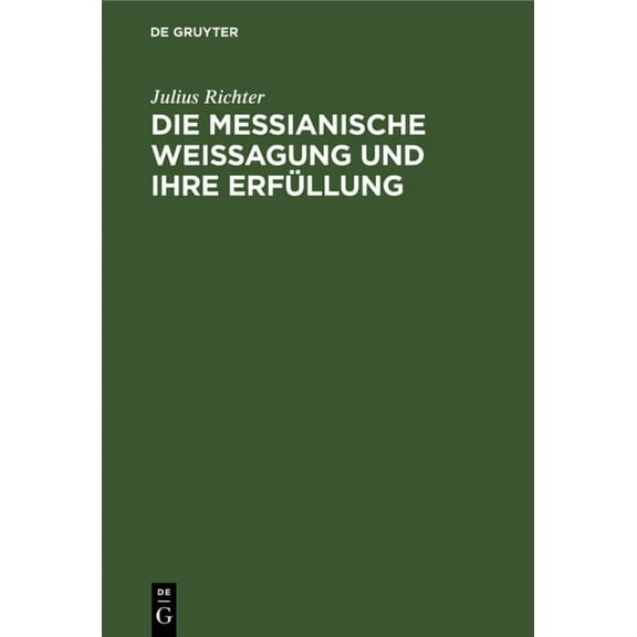 Die messianische Weissagung und ihre Erfüllung (Hardcover)