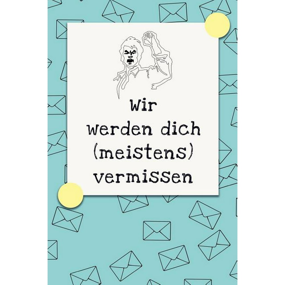 Wir werden dich (meistens) vermissen Das Kollegenbuch Zum Abschied