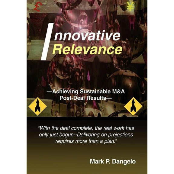 Innovative Relevance : Achieving Sustainable M&a Post-deal Results