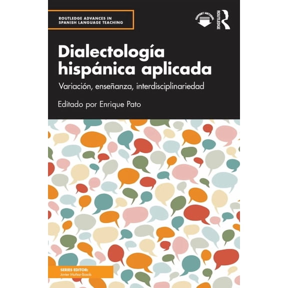 Routledge Advances in Spanish Language T Dialectología hispánica aplicada: Variación, enseñanza, interdisciplinariedad, (Paperback)