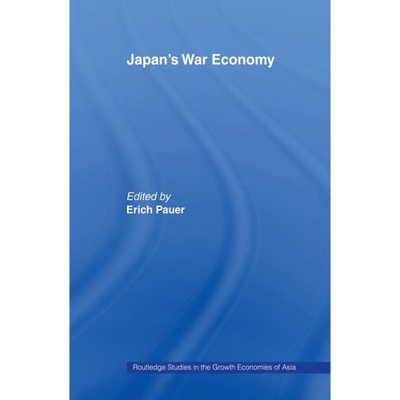 Routledge Studies in the Growth Economie Japan's War Economy, (Paperback)