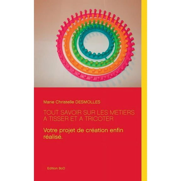 Tout savoir sur les métiers àtisser et àtricoter, (Paperback)