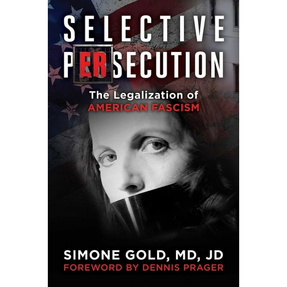 Selective Persecution: The Legalization of American Fascism, (Hardcover)