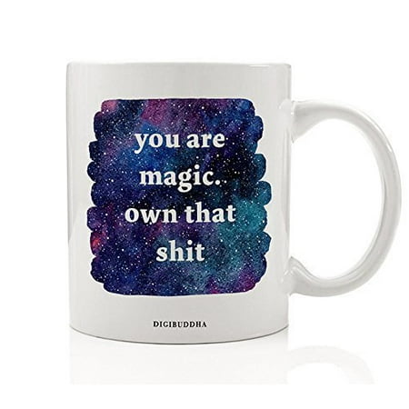You Are Magic. Own That Quote Mug Slay Amazing Gorgeous Woman Birthday Christmas Gift Idea for Women Friend Mom Coworker Niece Daughter Soul Sister Bestie 11oz Coffee Cup |
