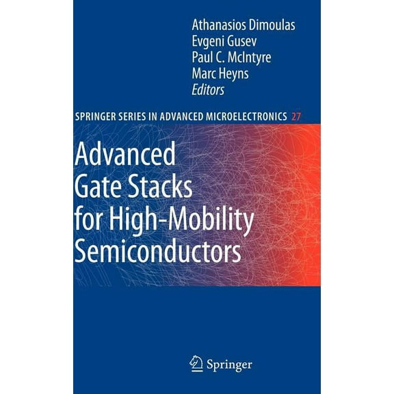 Springer Advanced Microelectronics Advanced Gate Stacks for High-Mobility Semiconductors, Book 27, (Hardcover)