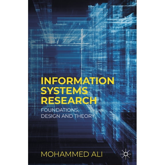 Information Systems Research: Foundations, Design and Theory, (Paperback)