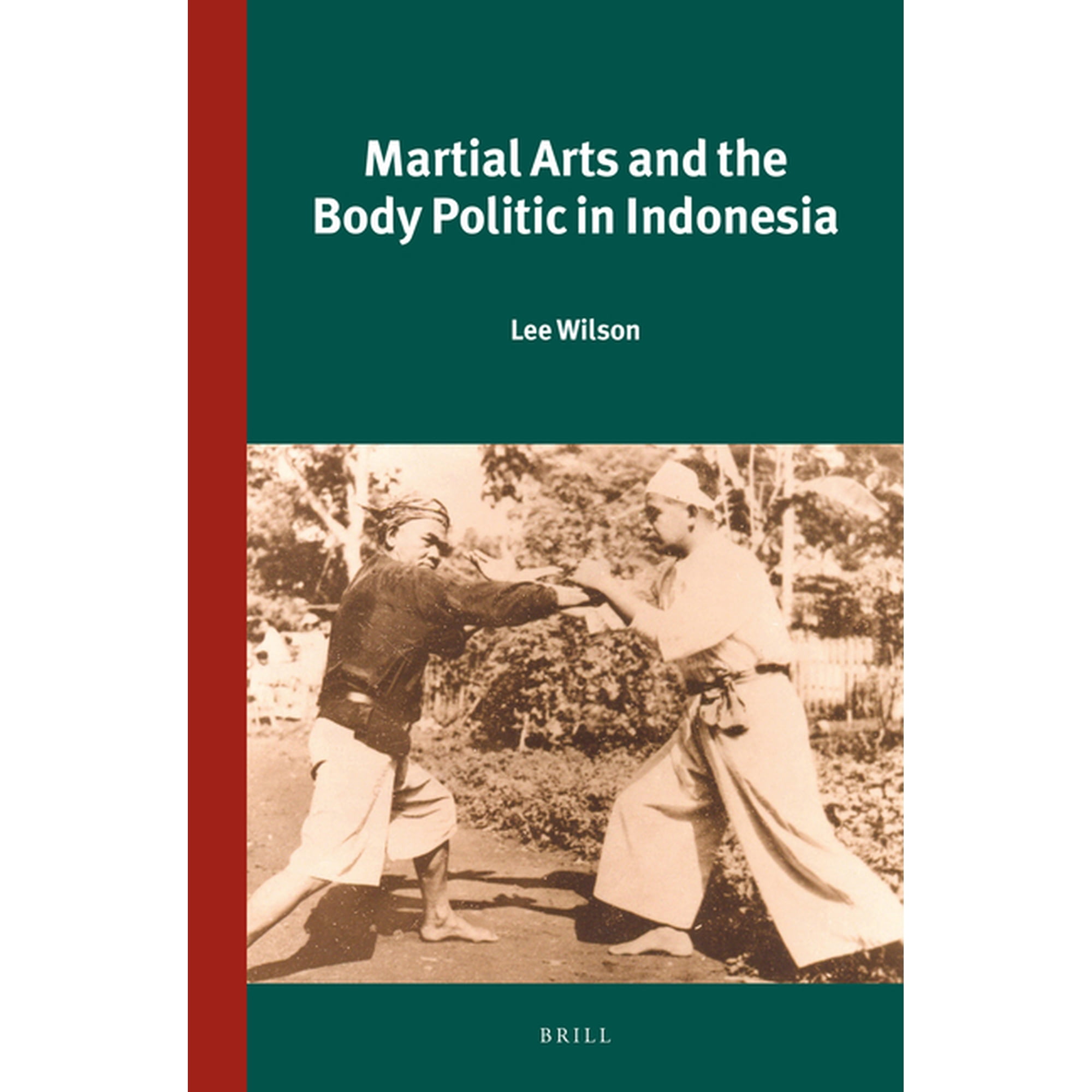 Verhandelingen Van Het Koninklijk Instit Martial Arts and the Body Politic in Indonesia, Book 299, (Hardcover)