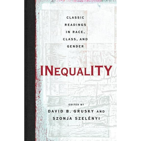 Inequality: Classic Readings in Race, Class, and Gender, (Paperback)