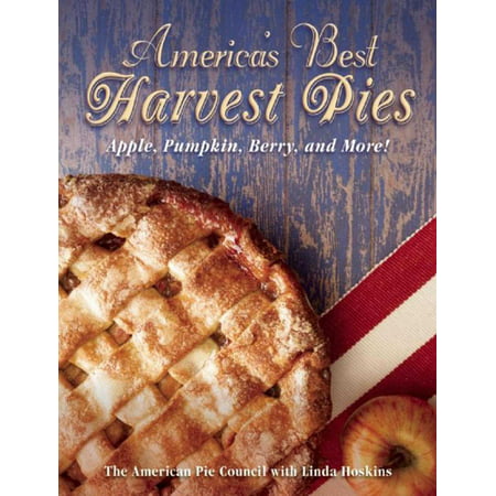 America's Best Harvest Pies : Apple, Pumpkin, Berry, and (Best Pastry For Apple Pie)