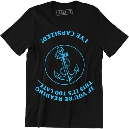 If You`re Reading This It`s Too Late I`ve Capsized Funny Sailing Men's T-Shirt