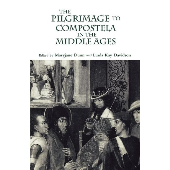 The Pilgrimage to Compostela in the Middle Ages: A Book of Essays, (Paperback)