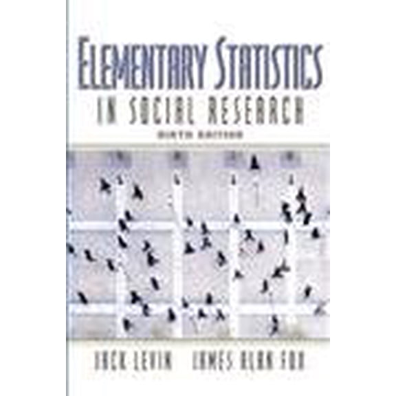Pre-Owned Elementary Statistics in Social Research (Hardcover) by Professor Jack Levin, James A Fox