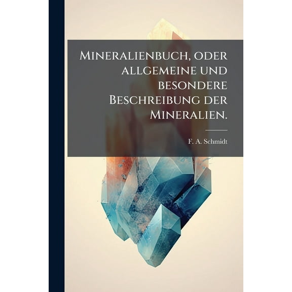 Mineralienbuch, oder allgemeine und besondere Beschreibung der Mineralien., (Paperback)