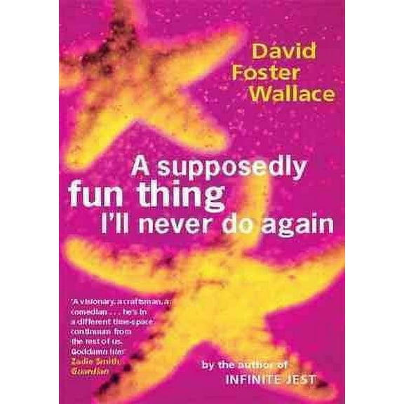A Supposedly Fun Thing I'll Never Do Again David Foster Wallace (Paperback)