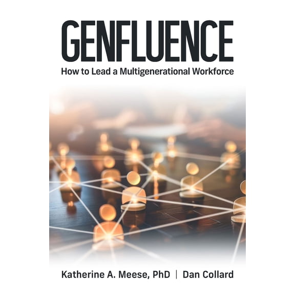 Genfluence: How to Lead a Multigenerational Workforce, (Paperback)