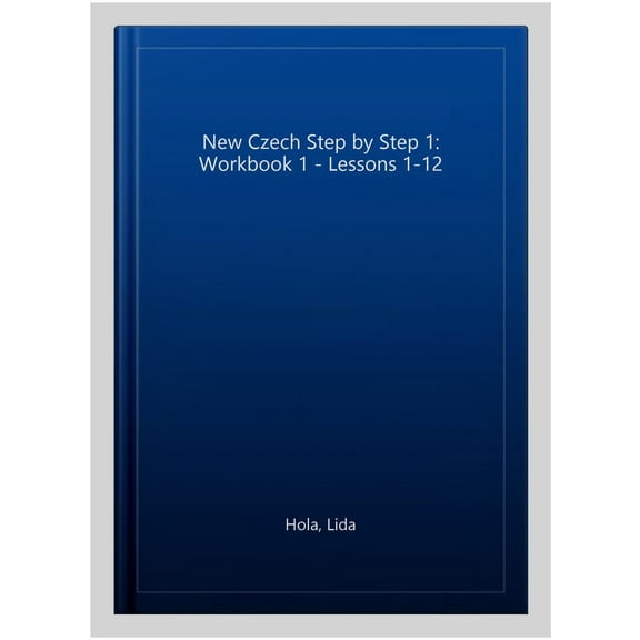 New Czech Step By Step 1: Workbook 1 - Lessons 1-12