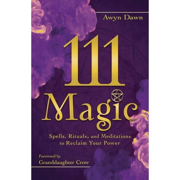 111 Magic: Spells, Rituals, and Meditations to Reclaim Your Power, (Paperback)