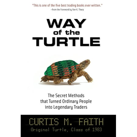 Way of the Turtle: The Secret Methods That Turned Ordinary People Into Legendary Traders : The Secret Methods That Turned Ordinary People Into Legendary (Best Way To Get Legendary Marks)