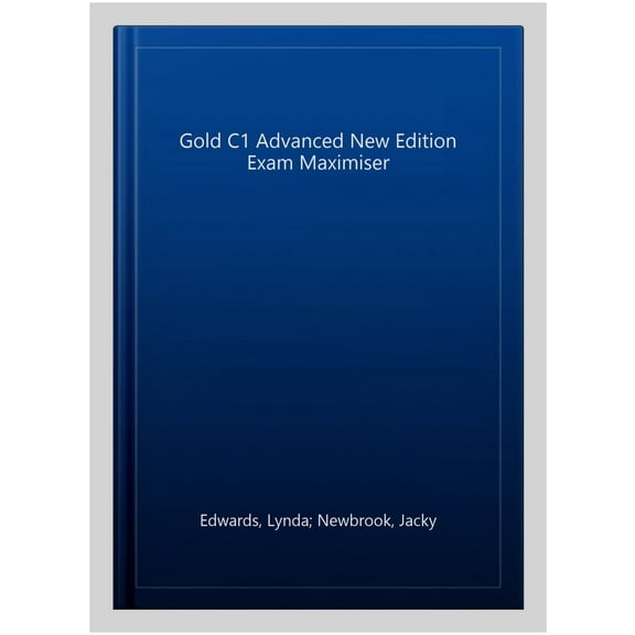 Gold C1 Advanced New Edition Exam Maximiser