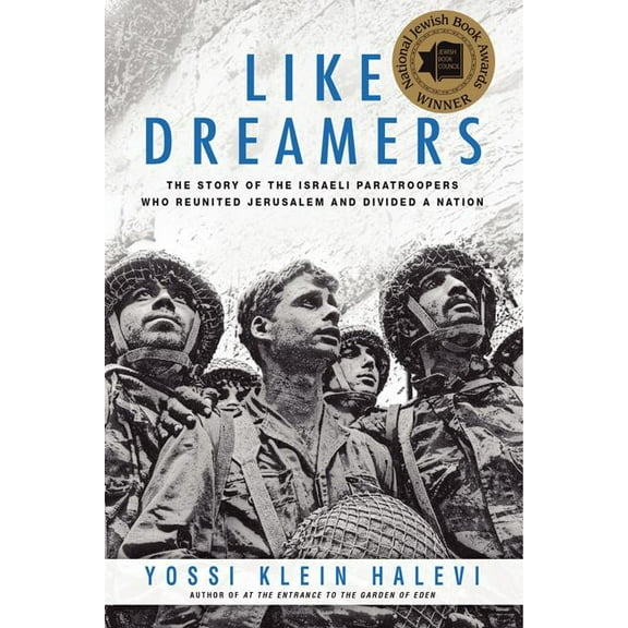 Like Dreamers: The Story of the Israeli Paratroopers Who Reunited Jerusalem and Divided a Nation, (Paperback)
