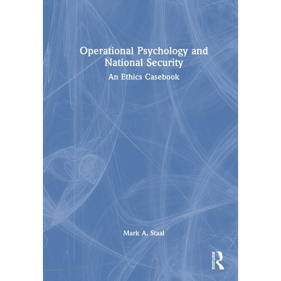 Operational Psychology and National Security: An Ethics Casebook, (Hardcover)