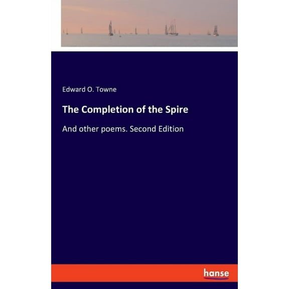 The Completion of the Spire: And other poems. Second Edition, (Paperback)
