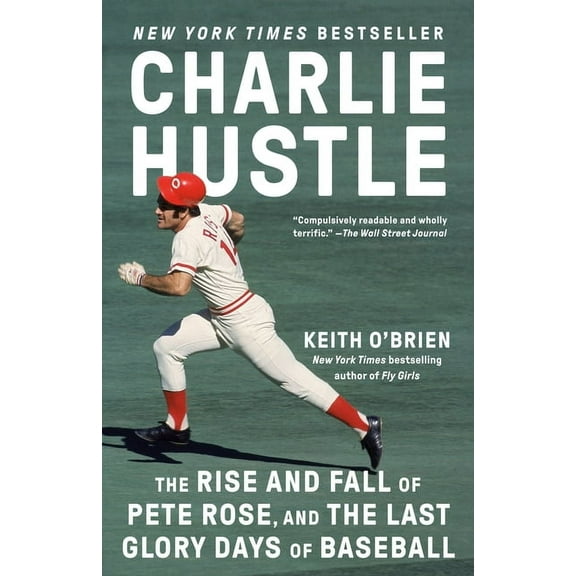 Charlie Hustle: The Rise and Fall of Pete Rose, and the Last Glory Days of Baseball, (Paperback)