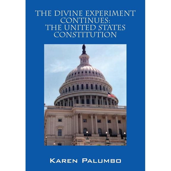 The Divine Experiment Continues: The United States Constitution, (Paperback)