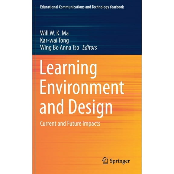 Educational Communications and Technolog Learning Environment and Design: Current and Future Impacts, (Hardcover)