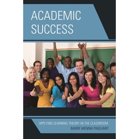 Academic Success: Applying Learning Theory in the Classroom, (Paperback)
