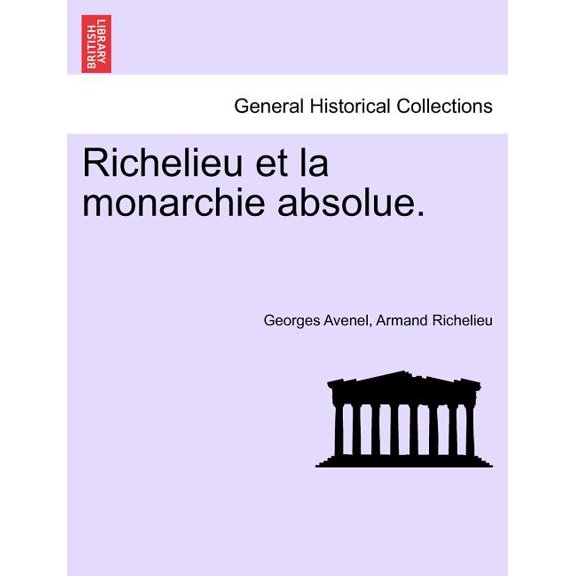Richelieu Et La Monarchie Absolue. (Paperback)
