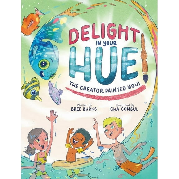 Delight In Your Hue: The Creator Painted You, (Hardcover)