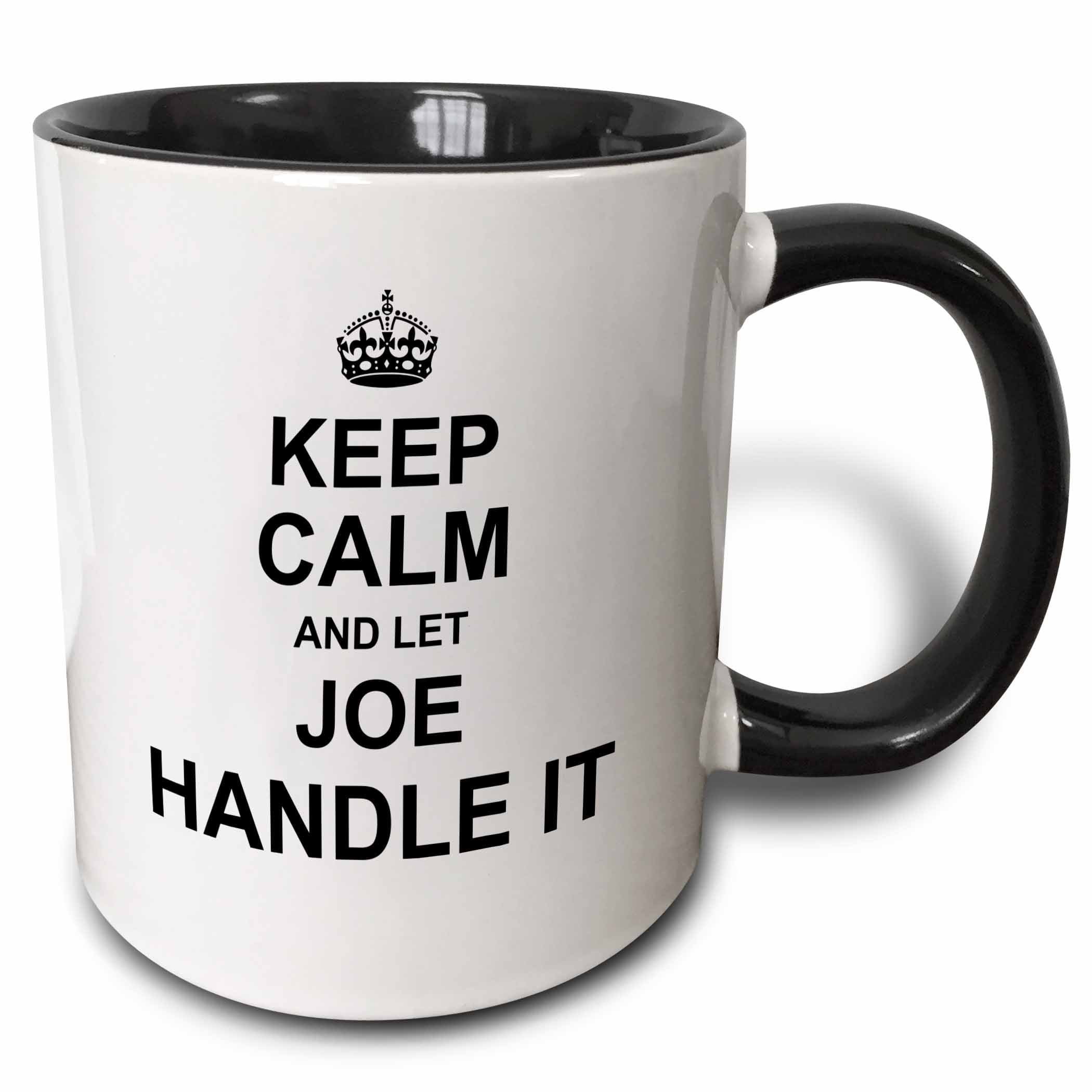 3dRose Keep Calm and Let Joe Handle it - funny personal name - Two Tone Black Mug, 11-ounce 3dRose Keep Calm and Let Joe Handle it - funny personal name - Two Tone Black Mug, 11-ounce