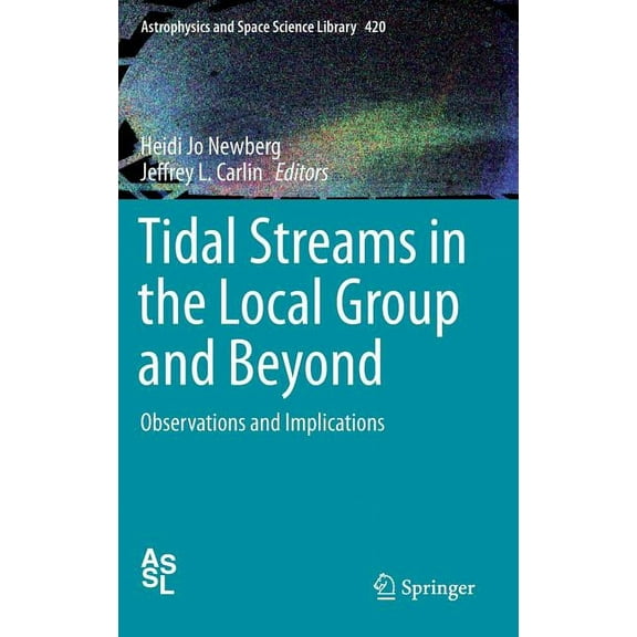 Astrophysics and Space Science Library Tidal Streams in the Local Group and Beyond: Observations and Implications, Book 420, (Hardcover)